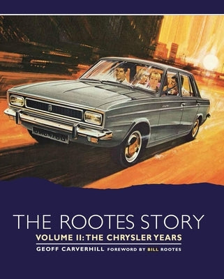 The Rootes Story: The Chrysler Years by Carverhill, Geoff