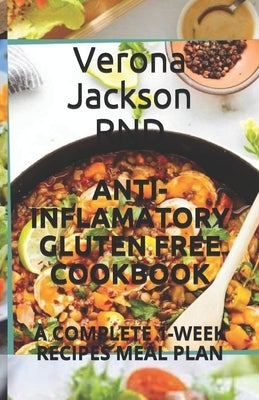 Anti-Inflamatory Gluten Free Cookbook: A Complete 1-Week Recipes Meal Plan Paperback Independently Published