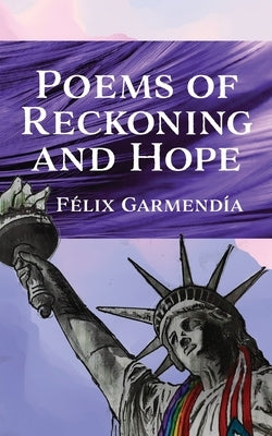 Poems of Reckoning and Hope by Garmendía, Félix