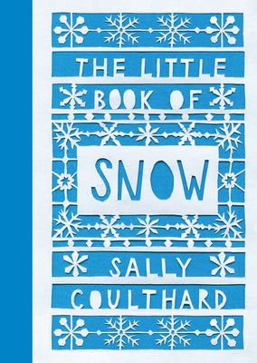 The Little Book of Snow by Coulthard, Sally