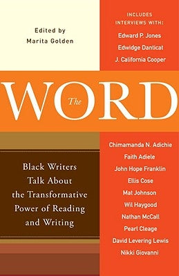 The Word: Black Writers Talk about the Transformative Power of Reading and Writing by Golden, Marita