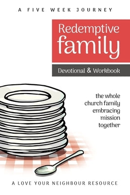 Redemptive Family Devotional & Workbook: the whole church family embracing mission together Paperback Torn Curtain Publishing