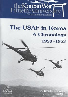 The USAF in Korea: A Chronology 1950-1953 Paperback Createspace Independent Publishing Platform