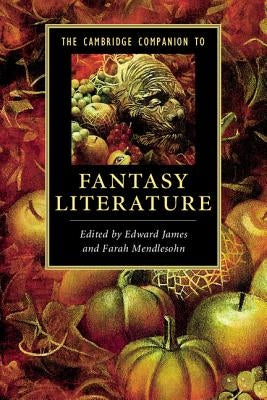 The Cambridge Companion to Fantasy Literature by James, Edward