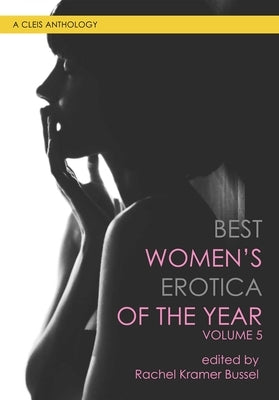 Best Women's Erotica of the Year, Volume 5 by Bussel, Rachel Kramer