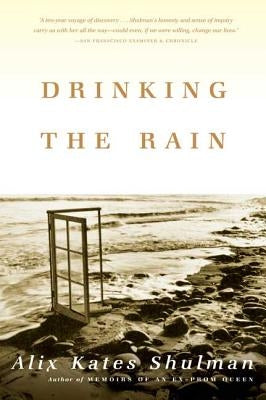 Drinking the Rain by Shulman, Alix Kates