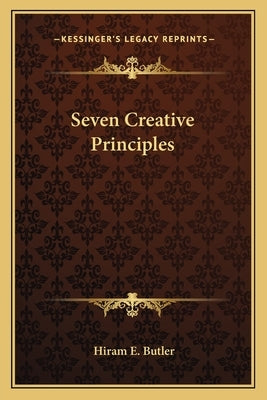 Seven Creative Principles Paperback Kessinger Publishing