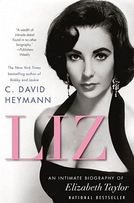 Liz: An Intimate Biography of Elizabeth Taylor (Updated with a New Chapter) by Heymann, C. David