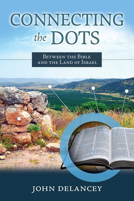 Connecting the Dots: Between the Bible and the Land of Israel Paperback Stone Tower Press