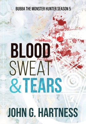 Blood, Sweat, & Tears by Hartness, John G.