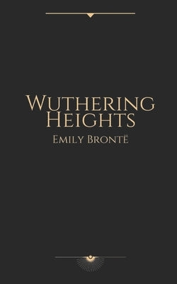 Wuthering Heights by Emily Brontë Paperback Independently Published