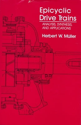 Epicyclic Drive Trains: Analysis, Synthesis, and Applications by Muller, Herbert W.