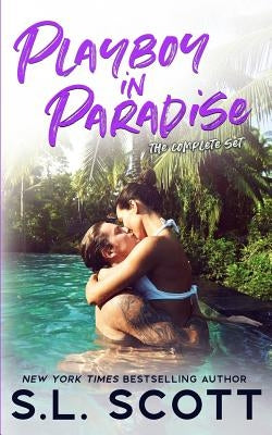 Playboy in Paradise: Complete Set Paperback S.L. Scott Books