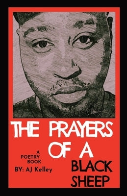 The Prayers Of A Black Sheep: A Poetry Collection Paperback Aj Kelley