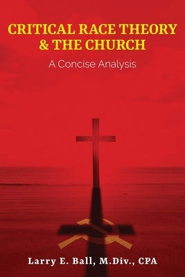 Critical Race Theory & the Church: A Concise Analysis Paperback Victorious Hope Publishing