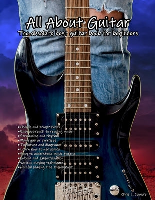 All About Guitar: The absolute best guitar book for beginners by Connors, Chris