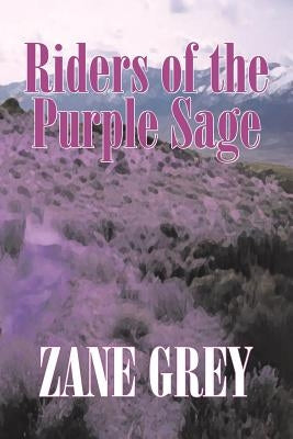 Riders of the Purple Sage by Zane Grey, Fiction, Westerns by Grey, Zane
