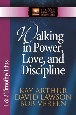 Walking in Power, Love, and Discipline: 1 & 2 Timothy/Titus Paperback Harvest House Publishers