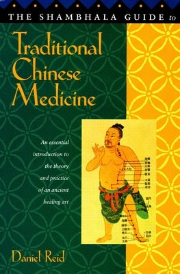 Shambhala Guide to Traditional Chinese Medicine by Reid, Daniel P.