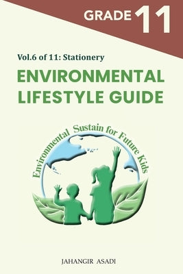 Environmental Lifestyle Guide Vol.6 of 11: For Grade 11 Students by Asadi, Jahangir