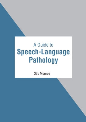 A Guide to Speech-Language Pathology by Monroe, Otis