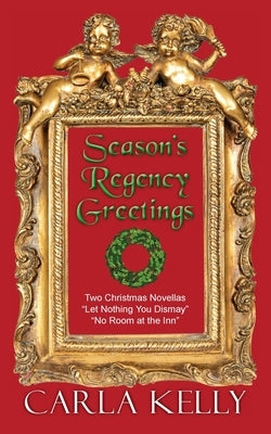 Season's Regency Greetings: Two Christmas Novellas Paperback Camel Press