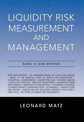 Liquidity Risk Measurement and Management: Base L III And Beyond by Matz, Leonard