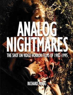 Analog Nightmares: The Shot On Video Horror Films of 1982-1995 Paperback Rickmoe Publishing