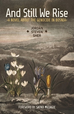 And Still We Rise: A Novel about the Genocide in Bosnia Paperback Atmosphere Press