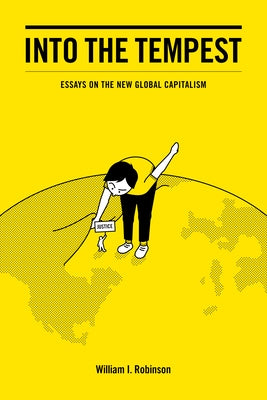 Into the Tempest: Essays on the New Global Capitalism Paperback Haymarket Books
