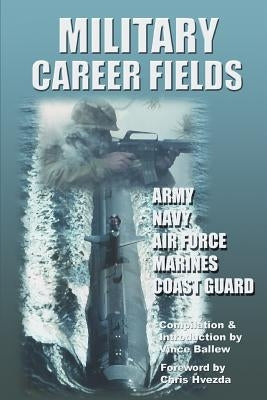 Military Career Fields: Live Your Moment Llpwww.liveyourmoment.com by Ballew M. S., Vince