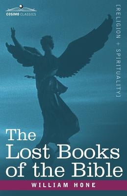 The Lost Books of the Bible A.K.A, the Apocryphal New Testament Paperback Cosimo Classics