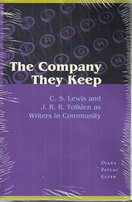 The Company They Keep: C.S. Lewis and J.R.R. Tolkien as Writers in Community Paperback Kent State University Press