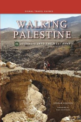 Walking Palestine: 25 Journeys in the West Bank Paperback Signal Books