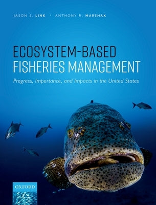 Ecosystem-Based Fisheries Management: Progress, Importance, and Impacts in the United States by Link, Jason S.