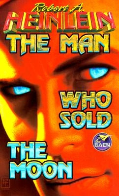 The Man Who Sold the Moon by Heinlein, Robert A.