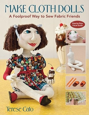 Make Cloth Dolls-Print-on-Demand-Edition: A Foolproof Way to Sew Fabric Friends by Cato, Terese