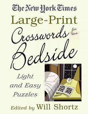 The New York Times Large-Print Crosswords for Your Bedside: Light and Easy Puzzles by New York Times