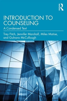 Introduction to Counseling: A Condensed Text by Fitch, Trey