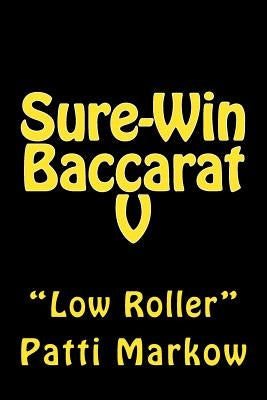 Sure-Win Baccarat V: "Low Roller" Paperback Createspace Independent Publishing Platform