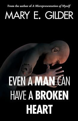 Even a Man Can Have a Broken Heart by Gilder, Mary Elizabeth