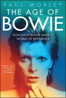The Age of Bowie by Morley, Paul