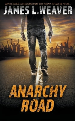 Anarchy Road: A Jake Caldwell Thriller by Weaver, James L.