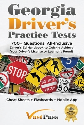 Georgia Driver's Practice Tests: 700+ Questions, All-Inclusive Driver's Ed Handbook to Quickly achieve your Driver's License or Learner's Permit (Chea by Vast, Stanley