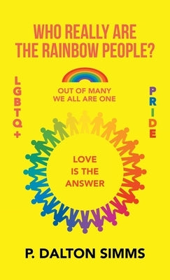 Who Really Are The Rainbow People?: Out of many we all are one people by Simms, P. Dalton