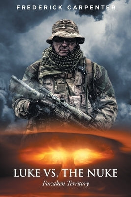 Luke Vs. the Nuke: Forsaken Territory Paperback Fulton Books