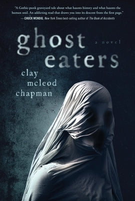 Ghost Eaters by Chapman, Clay McLeod
