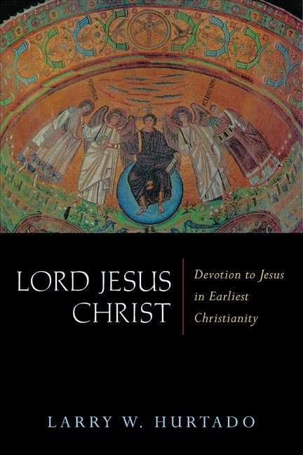 Lord Jesus Christ: Devotion to Jesus in Earliest Christianity Paperback William B. Eerdmans Publishing Company