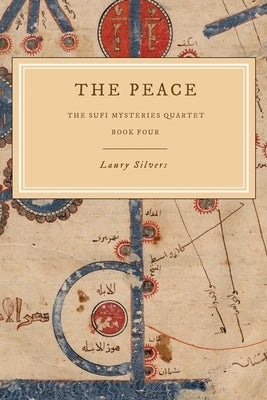 The Peace: The Sufi Mysteries Quartet Book Four Paperback Laury Silvers