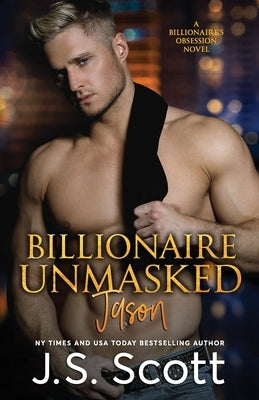Billionaire Unmasked: The Billionaire's Obsession Jason Paperback Golden Unicorn Enterprises Inc